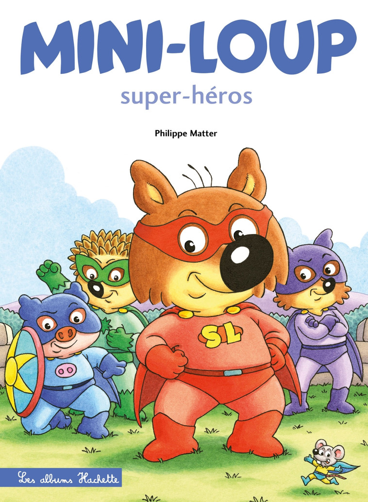 Mini-Loup - Super-héros - Matter Philippe - HACHETTE ENFANT