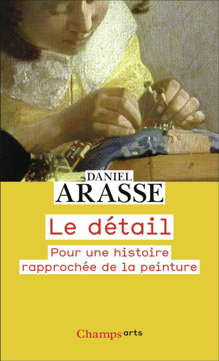 Le détail - Arasse Daniel - FLAMMARION