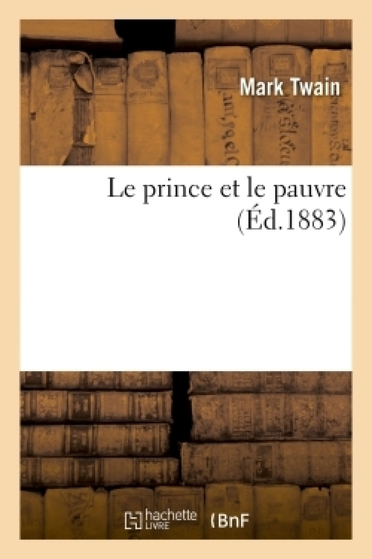 Le prince et le pauvre - Twain Mark - HACHETTE BNF