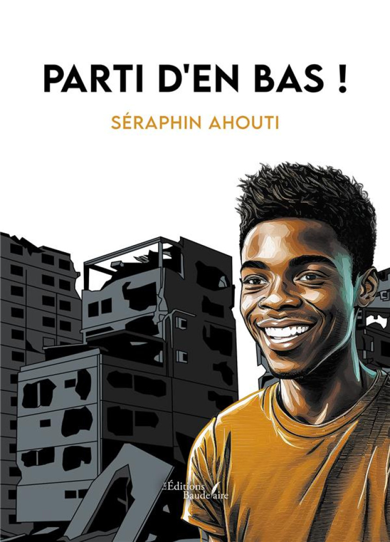 PARTI D-EN BAS ! - AHOUTI SERAPHIN - BAUDELAIRE