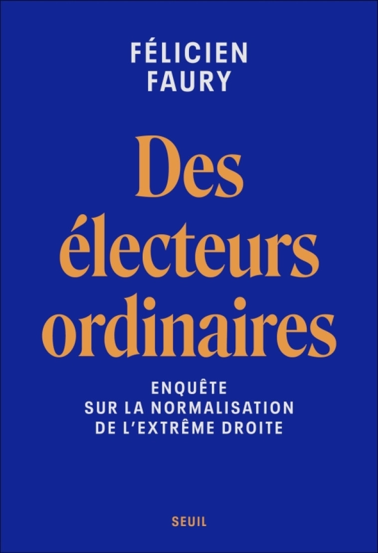 Des électeurs ordinaires - Faury Félicien - SEUIL