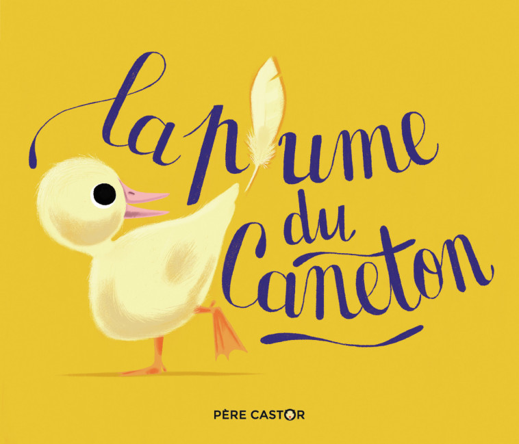 La plume du caneton - Sébille Colette, Pelon Sébastien - PERE CASTOR