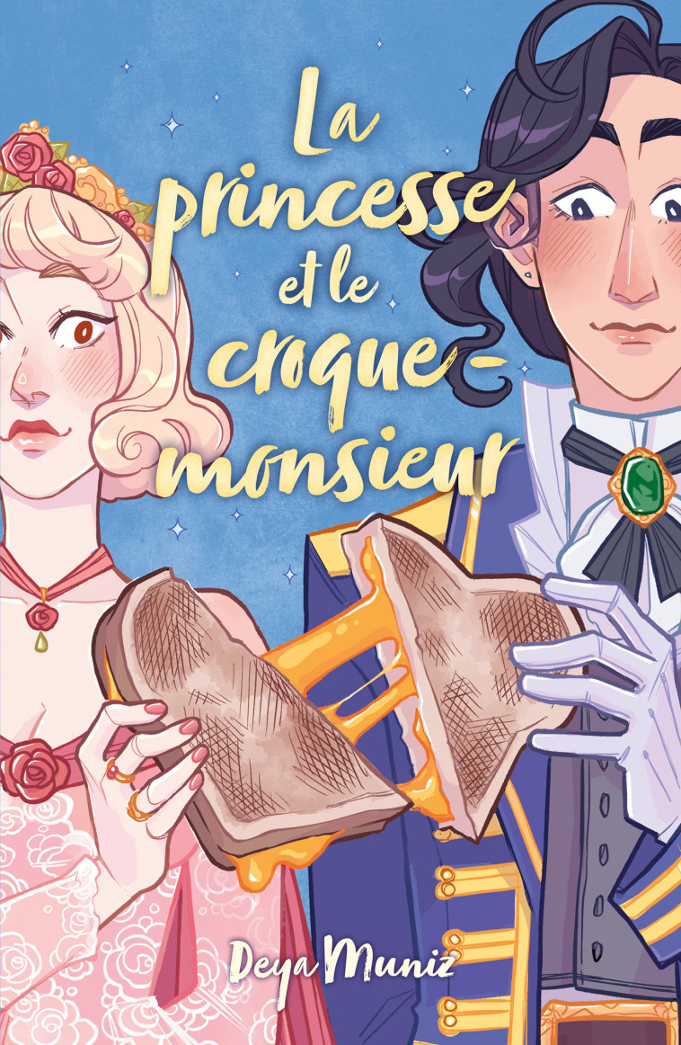 La princesse et le croque-monsieur - Muniz Deya, Faraday Charlotte - HACHETTE ROMANS