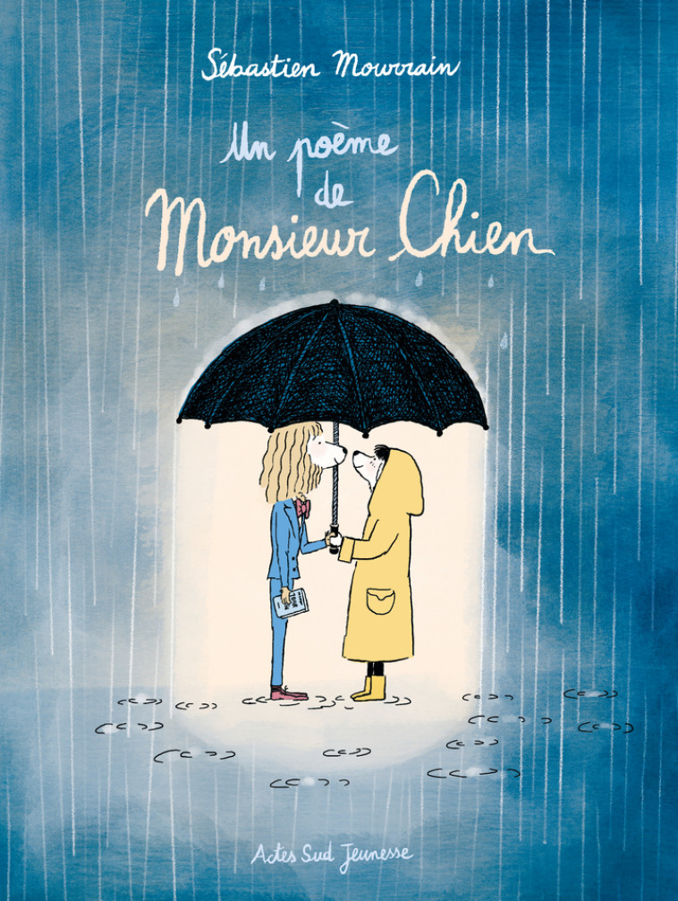 UN POEME DE MONSIEUR CHIEN - I - MOURRAIN SEBASTIEN - ACTES SUD