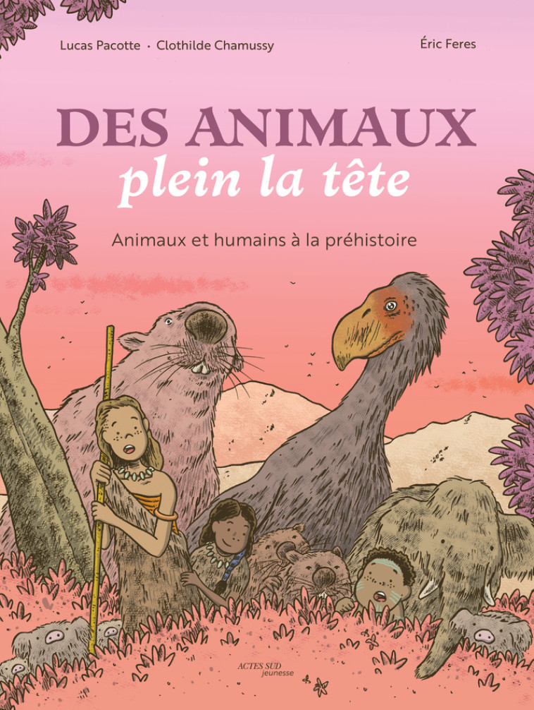 DES ANIMAUX PLEIN LA TETE - AN - CHAMUSSY/PACOTTE - ACTES SUD