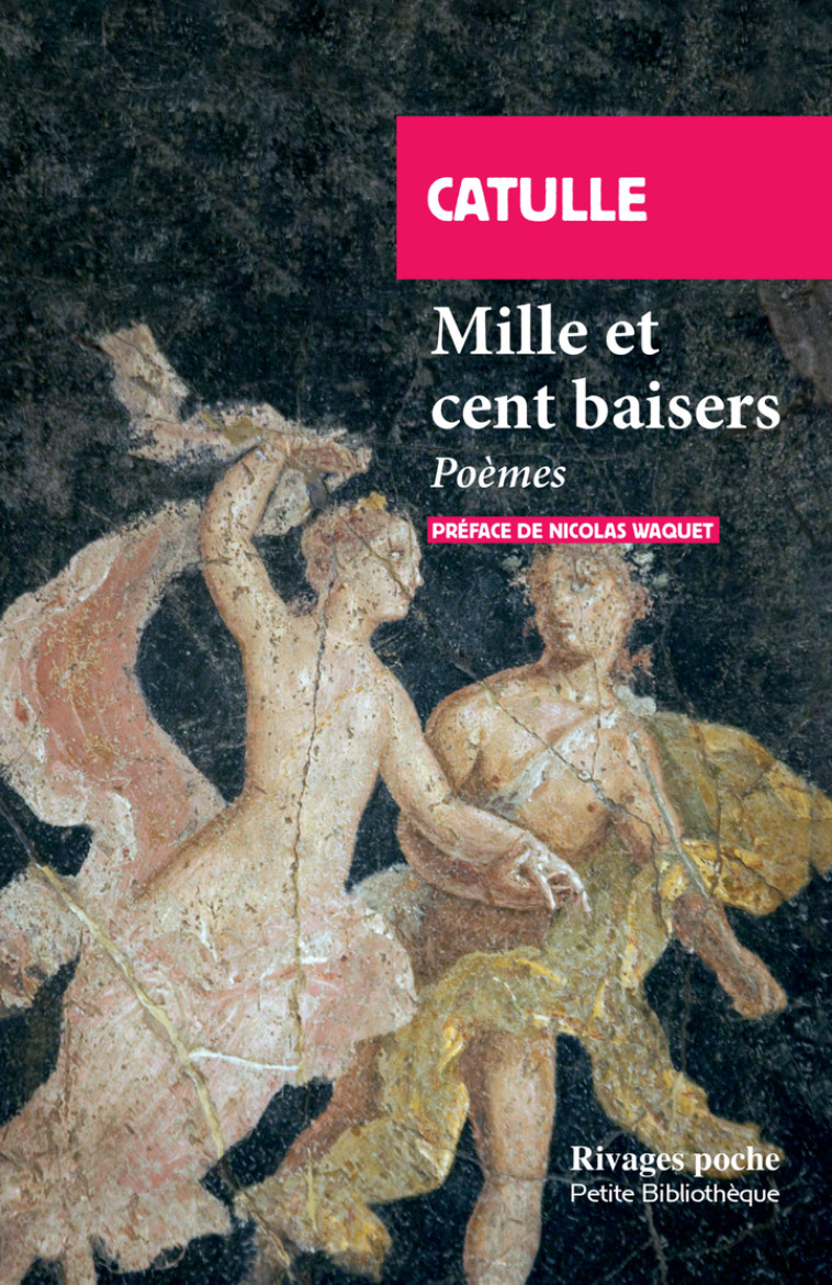 MILLE ET CENT BAISERS - POEMES - CATULLE/WAQUET - RIVAGES