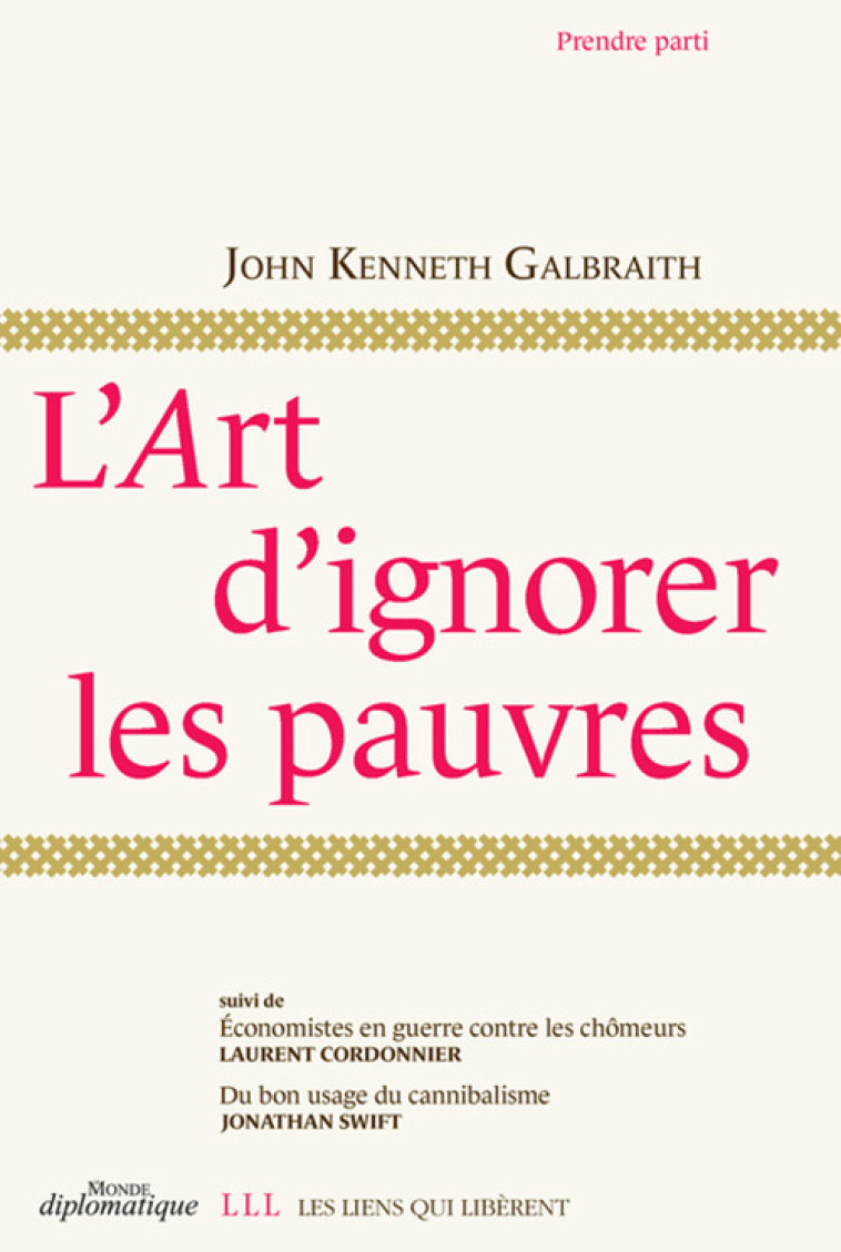 L'art d'ignorer les pauvres - Galbraith John Kenneth, Vidal Dominique - LIENS LIBERENT