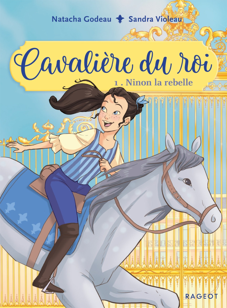 Cavalière du roi - Ninon la rebelle - Godeau Natacha, Violeau Sandra - RAGEOT