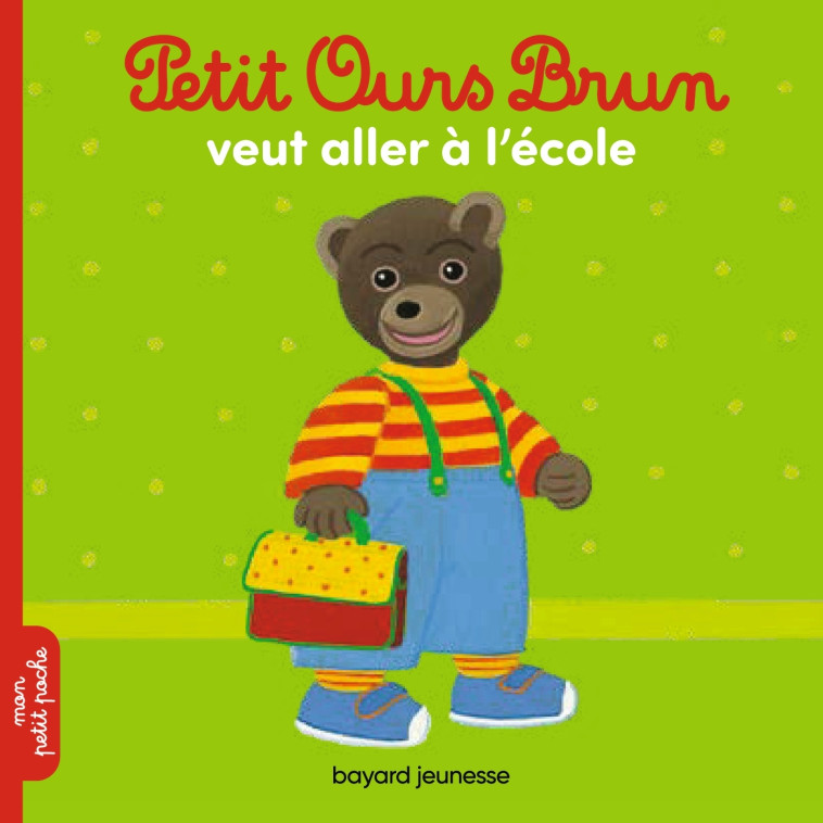 Petit Ours Brun veut aller à l'école - Bour Danièle, AUBINAIS MARIE - BAYARD JEUNESSE