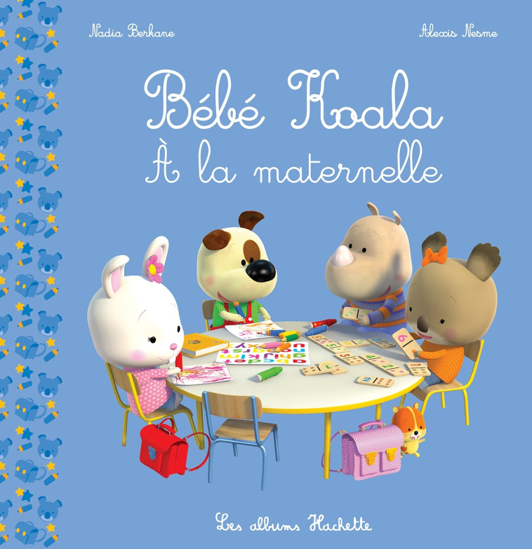 Bébé Koala - À la maternelle - Berkane Nadia, Nesme Alexis - HACHETTE ENFANT