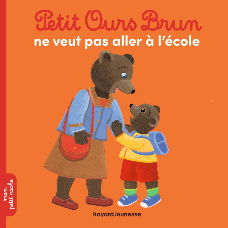 Petit Ours Brun ne veut pas aller à l'école - Bour-Chollet Céline, Bour Danièle, AUBINAIS MARIE - BAYARD JEUNESSE