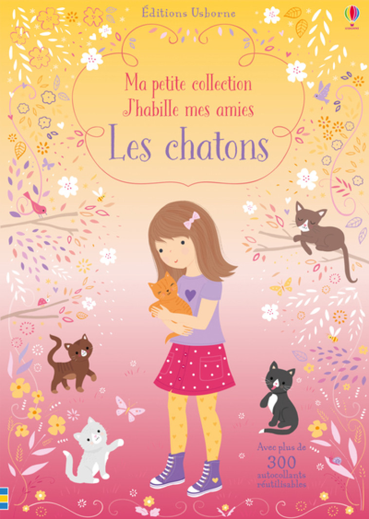 Les chatons - Ma petite collection J'habille mes amies - Watt Fiona, Mackay Lizzie, Miller Antonia, Duran Véronique - USBORNE