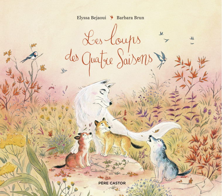 Les loups des quatre saisons - Brun Barbara, Bejaoui Elyssa - PERE CASTOR