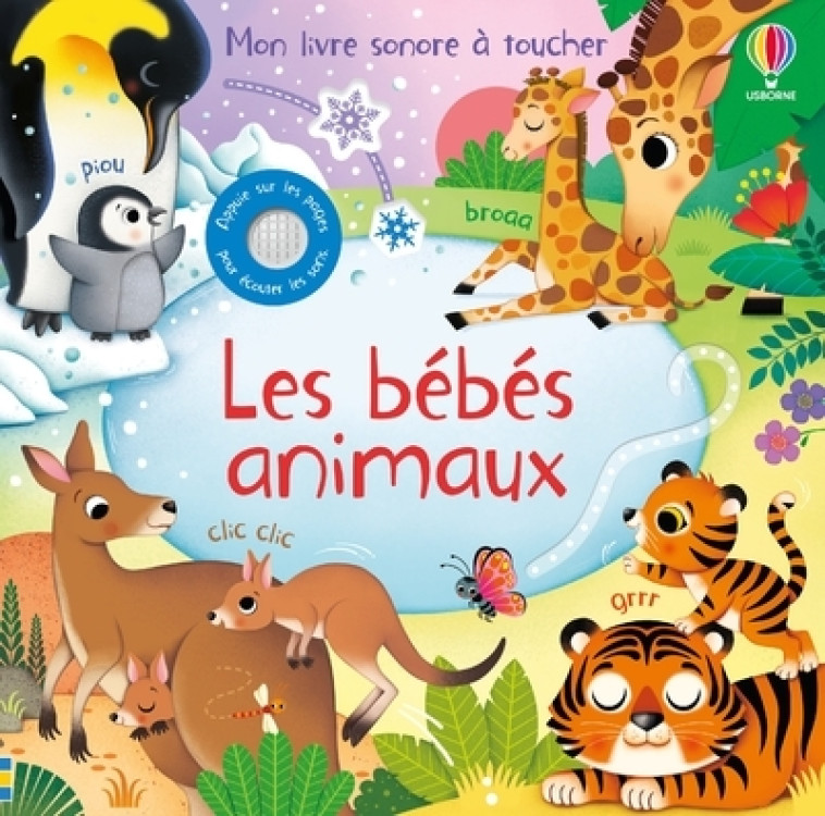 Les bébés animaux - Mon livre sonore à toucher - Dès 1 an - Taplin Sam, Iossa Federica, Ever Claire, Marks Anthony, Duran Véronique - USBORNE