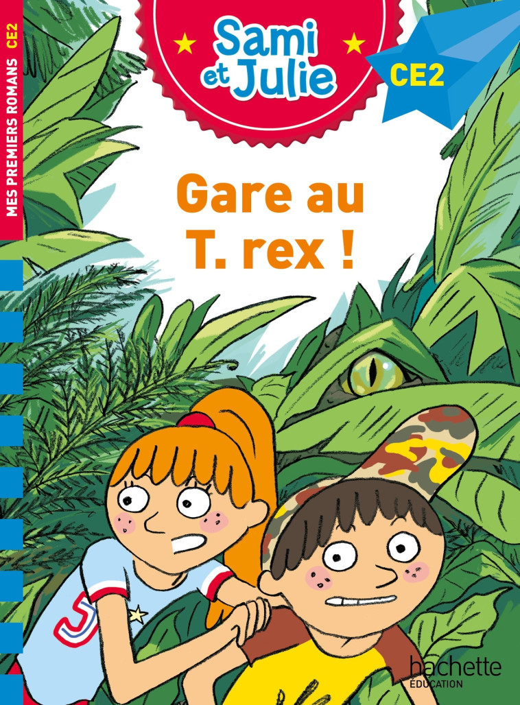 Sami et Julie Roman CE2 Gare au T-Rex ! - Bonté Thérèse, de Mullenheim Sophie - HACHETTE EDUC