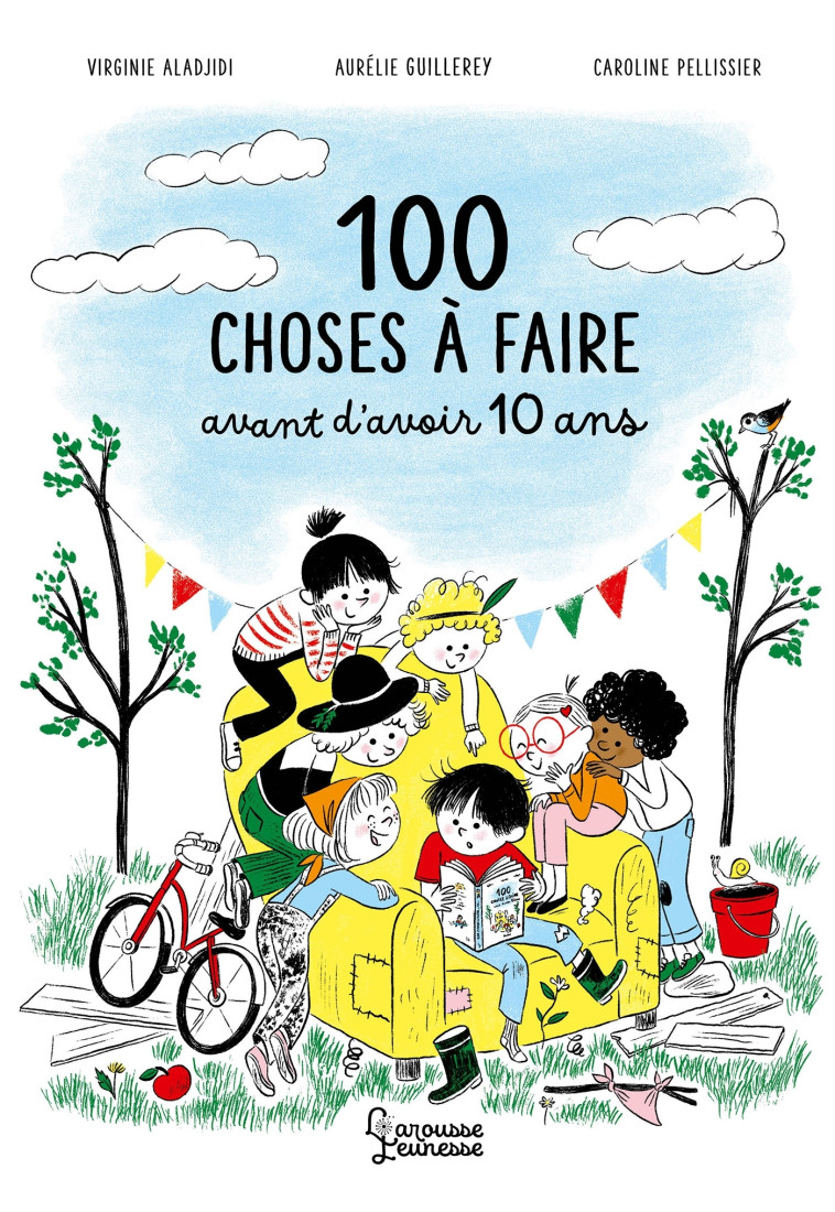 100 choses à faire avant d'avoir 10 ans - Aladjdi Virginie, Pellissier Caroline, Guillerey Aurélie - LAROUSSE