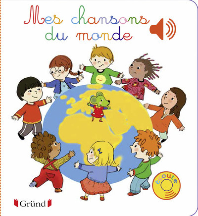 Mes chansons du monde - Livre sonore avec 6 puces - Dès 1 an - Cordier Séverine - GRUND