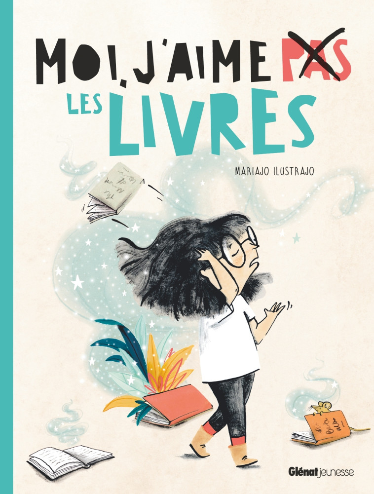 Moi, j'aime (pas) les livres - Ilustrajo Mariajo, Morgenstern Susie, Gauthier Emma - GLENAT JEUNESSE