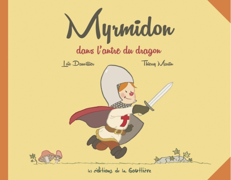 Myrmidon - Myrmidon dans l'antre du dragon - Martin Thierry, Dauvillier Loïc - DE LA GOUTTIERE