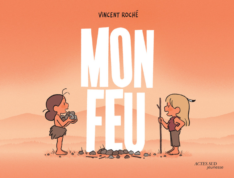 MON FEU - ILLUSTRATIONS, COULE - ROCHE VINCENT - ACTES SUD