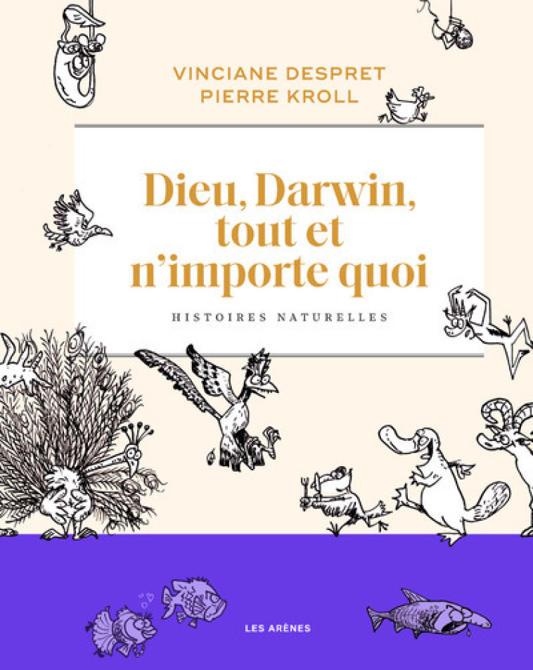 Dieu, Darwin, tout et n'importe quoi - Vinciane Despret, Pierre Kroll - LES ARENES BD