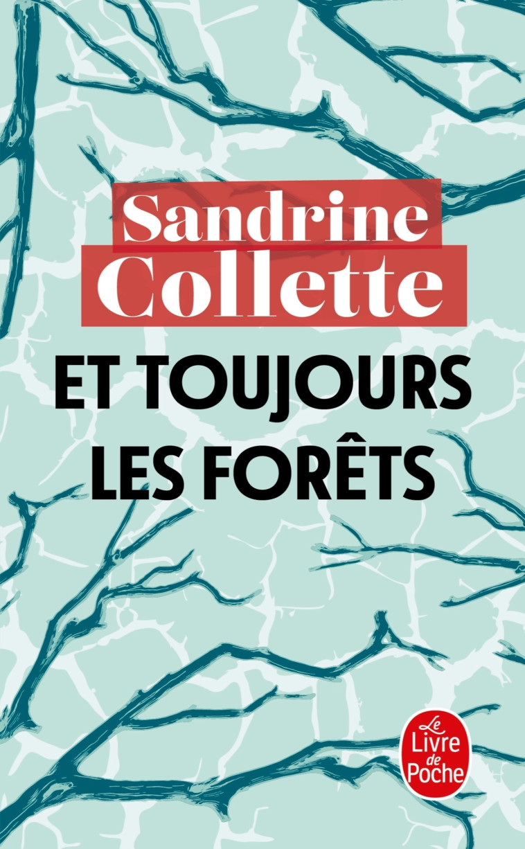 Et toujours les Forêts - Sandrine Collette - LGF