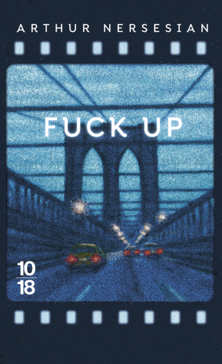 Fuck up - Arthur Nersesian, Charles Bonnot - 10 X 18