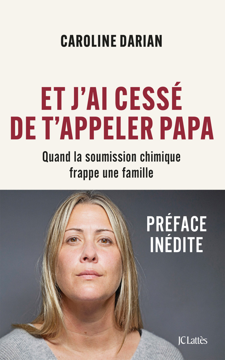 Et j'ai cessé de t'appeler Papa - Préface inédite - Caroline Darian - LATTES