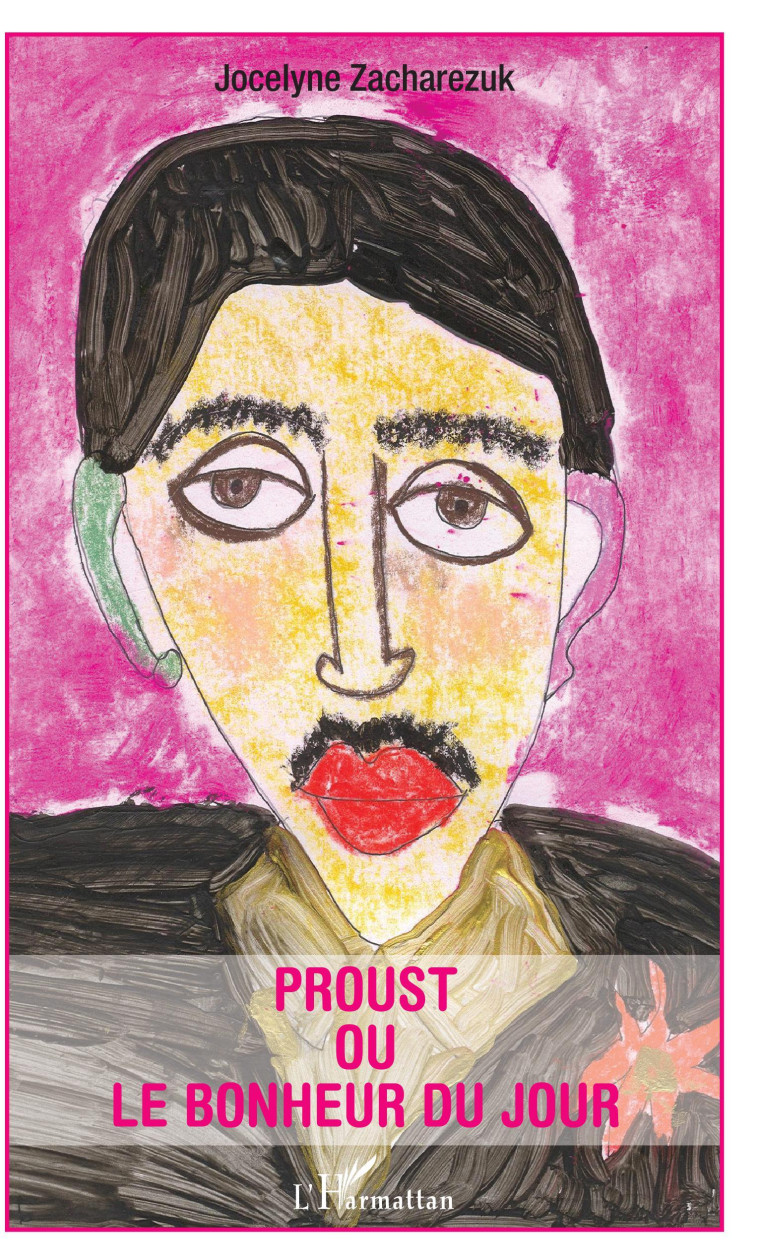 Proust ou le bonheur du jour - Jocelyne Zacharezuk - L'HARMATTAN