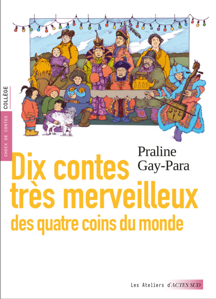 Dix contes très merveilleux - PRALINE GAY-PARA, Catherine Schaub-abkarian, Anaïs Alfonsi, Katy Schaub - ACTES SUD