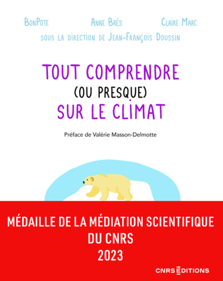 Tout comprendre (ou presque) sur le climat - Anne Bres, Claire Marc, Bonpote Bonpote, Jean-François Doussin, Valérie Masson-Delmotte - CNRS EDITIONS