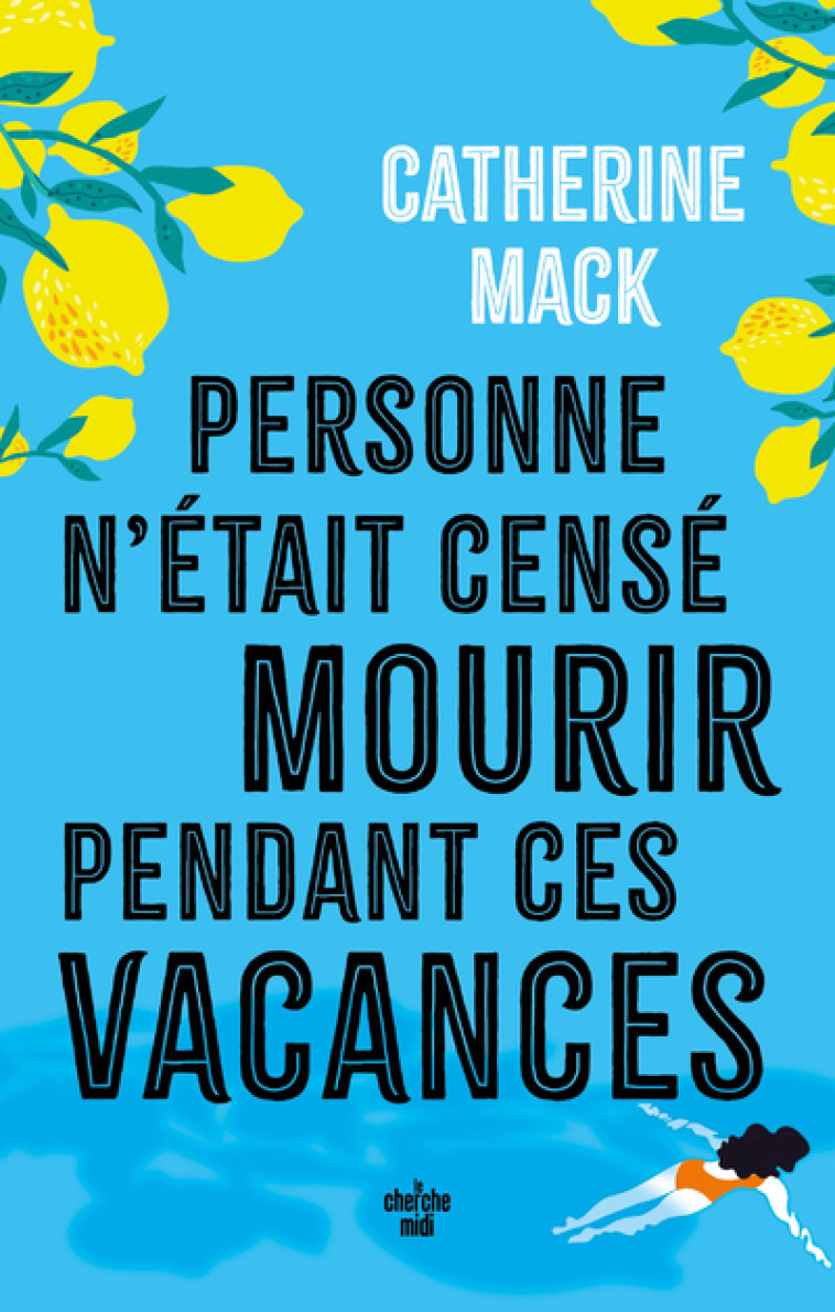 Personne n'était censé mourir pendant ces vacances - Catherine Mack, Anne Le Bot - CHERCHE MIDI