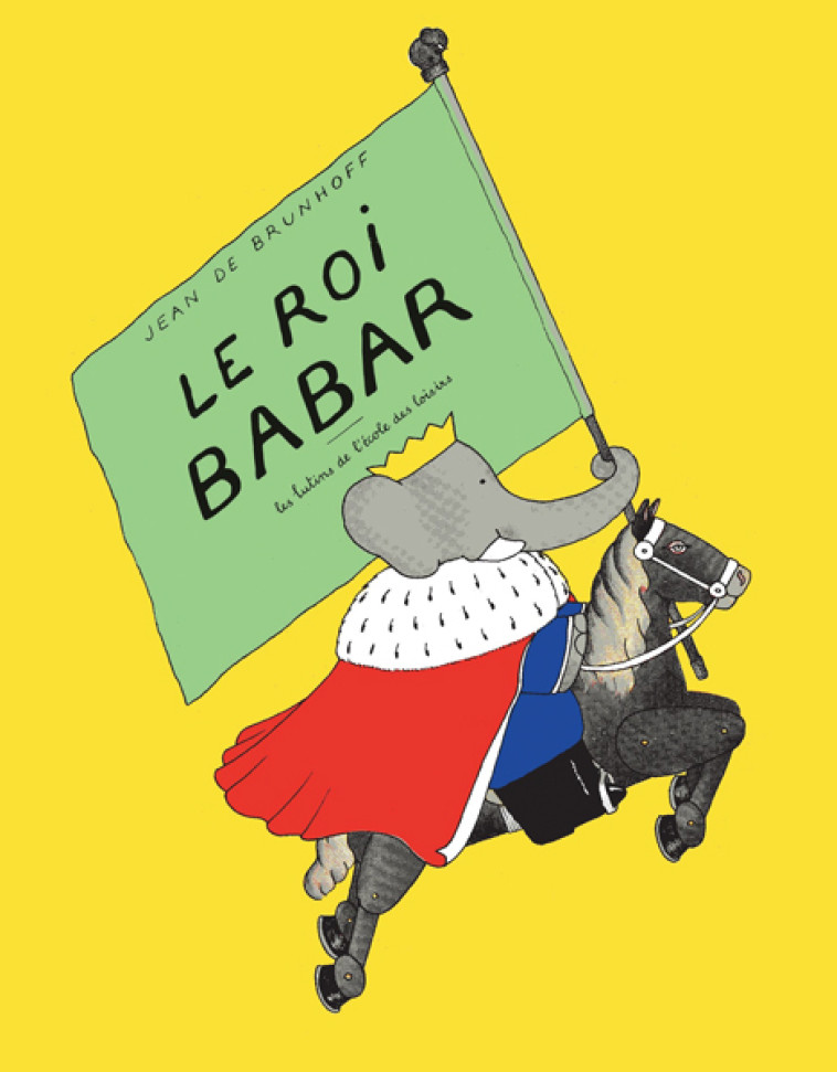 Le roi Babar - Jean de Brunhoff - EDL