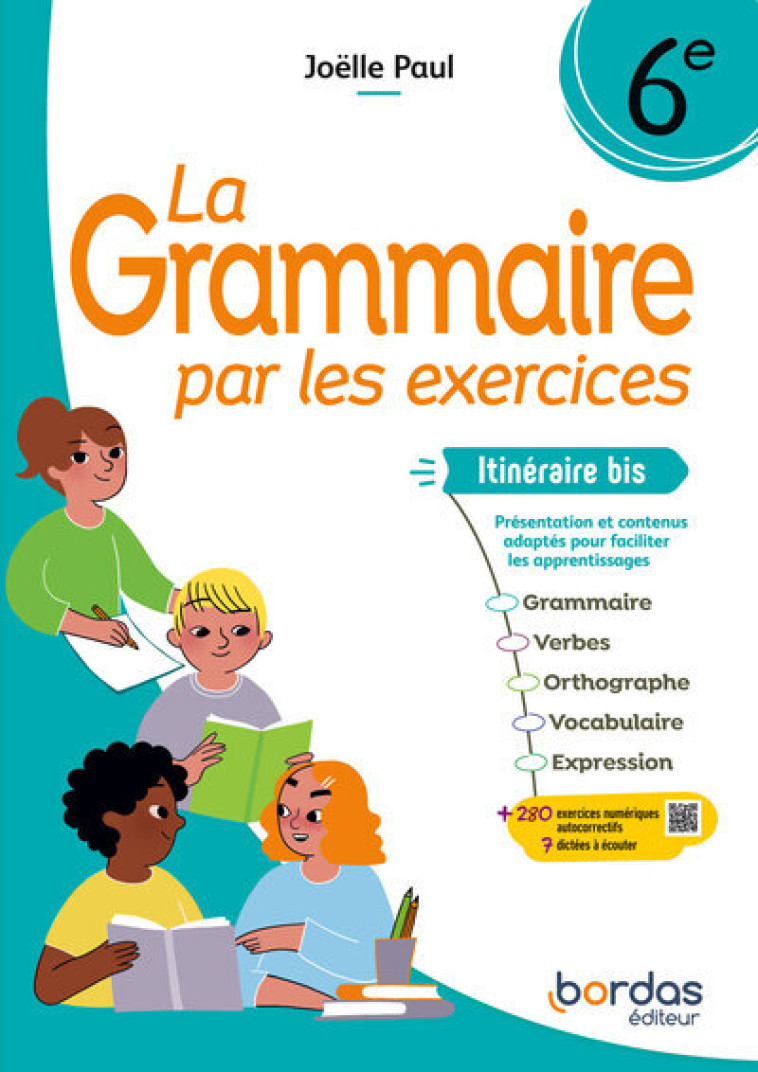 La Grammaire par les exercices - 6e itinéraire bis - 2024 - Cahier - élève - Joëlle Paul - BORDAS