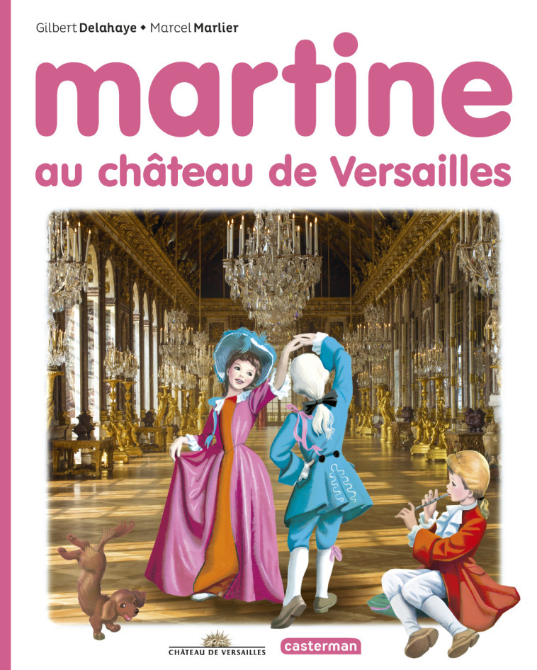 Martine au château de Versailles - Gilbert Delahaye, Marcel Marlier - CASTERMAN