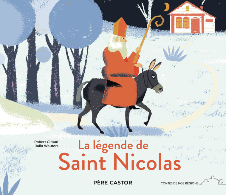 La légende de Saint Nicolas - Julia Wauters, Robert Giraud - PERE CASTOR