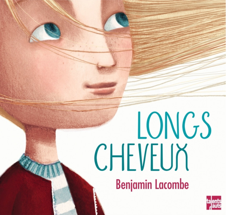 Longs cheveux - Benjamin Lacombe - TALENTS HAUTS