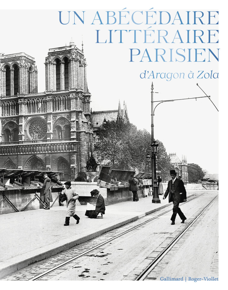 Un abécédaire littéraire parisien, d'Aragon à Zola - Jean-Noël Mouret, Antoine Compagnon - GALLIMARD