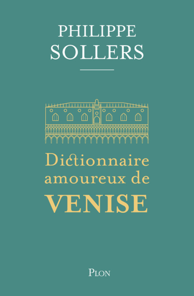 Dictionnaire amoureux de Venise - Philippe Sollers, Alain Bouldouyre - PLON