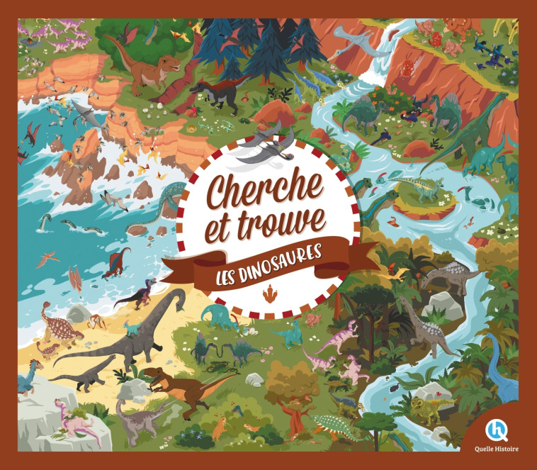 Cherche et Trouve Dinosaures - Mathilde Sallé de Chou, Bruno Wennagel, Mathieu Ferret, Guillaume Biasse, Mathilde Tuffin, Sophie D'Hénin, Fachri Malauna,  Camille Mertz,  Marianne Tesseraud,  Guillaume Biasse - QUELLE HISTOIRE