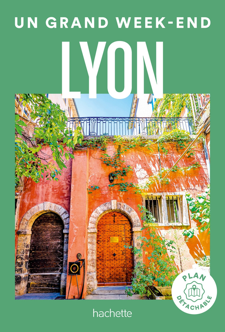 Lyon Guide Un Grand Week-end -   - HACHETTE TOURI