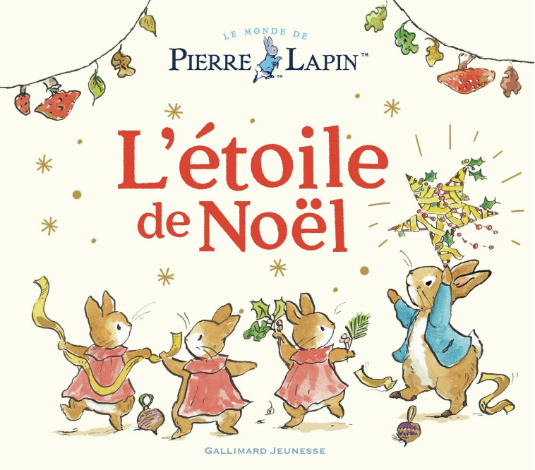 Le Monde de Pierre Lapin - L'Étoile de Noël -  BEATRIX POTTER, Beatrix Potter,  Collectif - GALLIMARD JEUNE