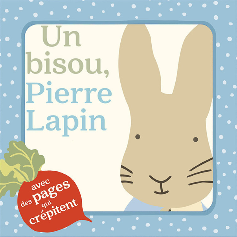 Un bisou, Pierre Lapin -  BEATRIX POTTER, Beatrix Potter,  Collectif - GALLIMARD JEUNE