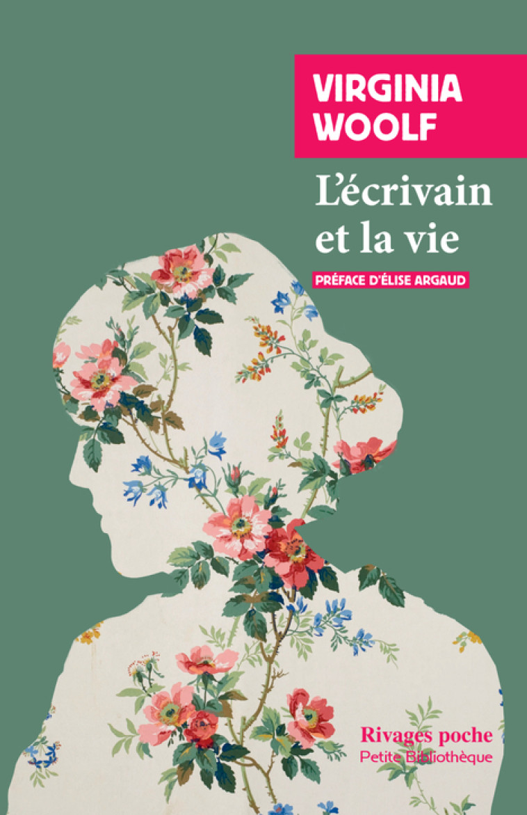 L'Ecrivain et la vie - Virginia Woolf, Elise Argaud - RIVAGES