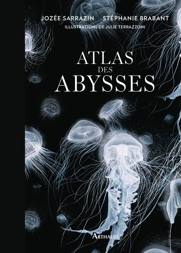 Atlas des abysses - Pierre-Marie Sarradin, Jozée Sarrazin, Stéphanie Brabant, Julie TERRAZZONI - ARTHAUD