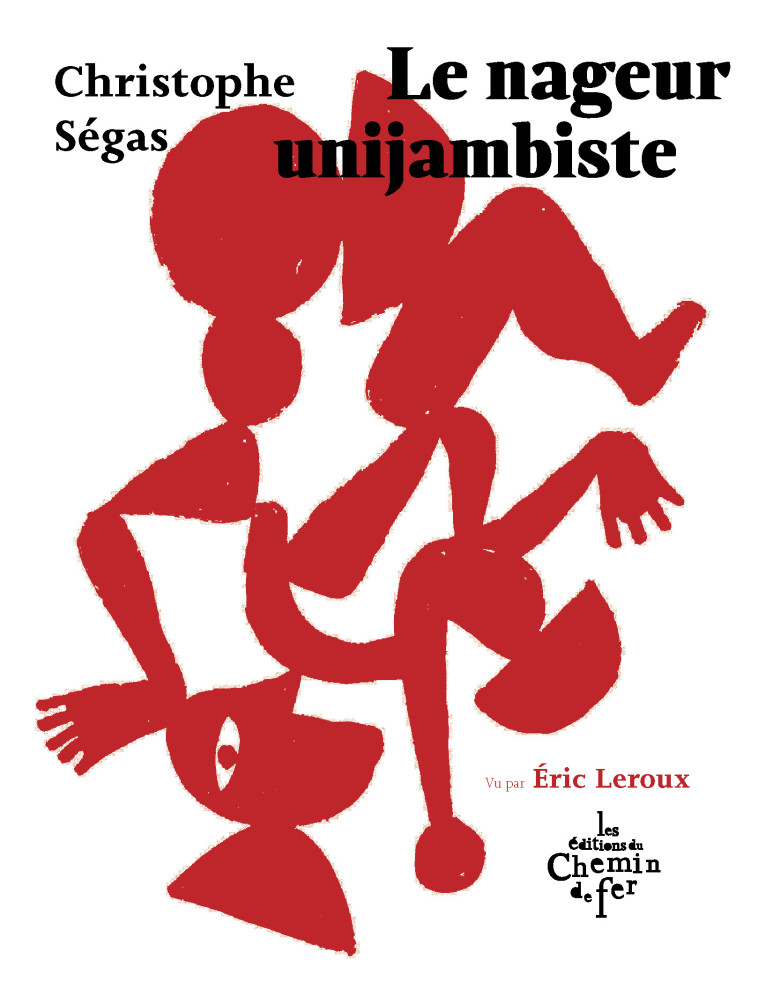 Le nageur unijambiste - Christophe Segas, Éric Leroux - CHEMIN FER