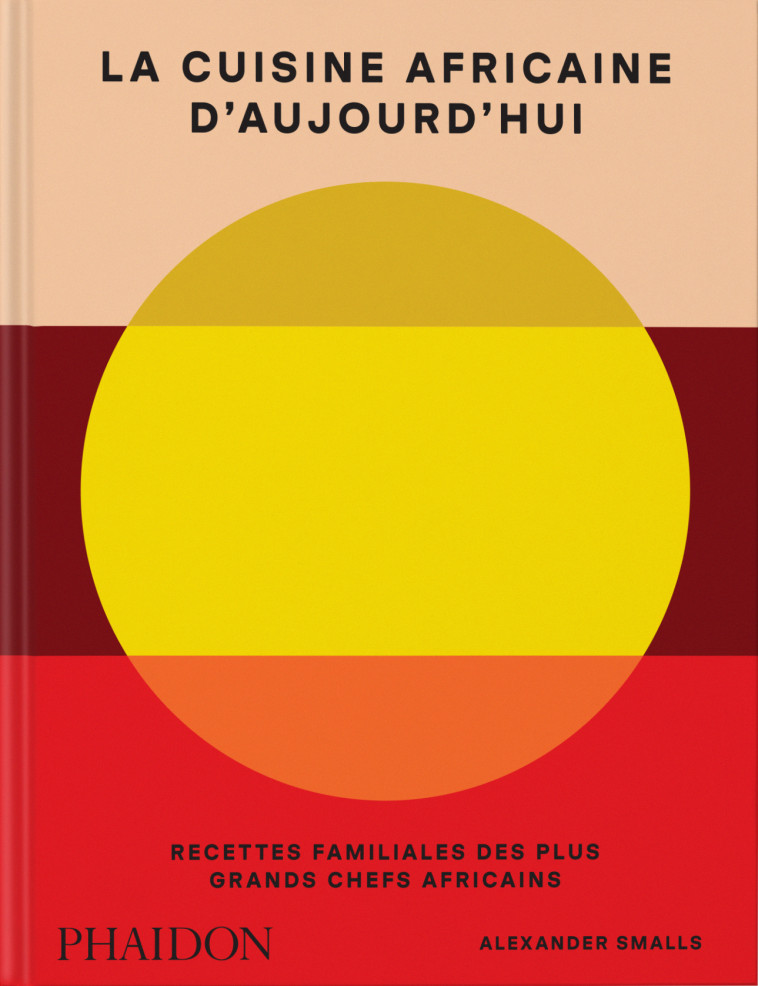 La cuisine africaine d’aujourd’hui - Alexander Smalls, Nina Oduri - PHAIDON FRANCE