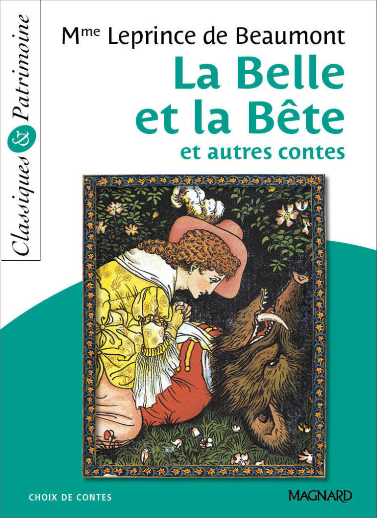 La Belle et la bête et autres contes - Classiques et Patrimoine - Jeanne Leprince De Beaumont, Cécile Pellissier, Jeanne-Marie Leprince de Beaumont,  Leprince de Beaumont - MAGNARD