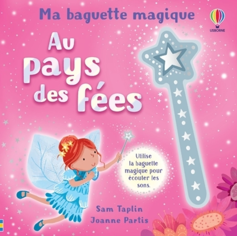 Au pays des fées - Ma baguette magique - Dès 3 ans - Sam Taplin, Joanne Partis, Anthony Marks, Jenny Addison, Eléonore Souchon - USBORNE