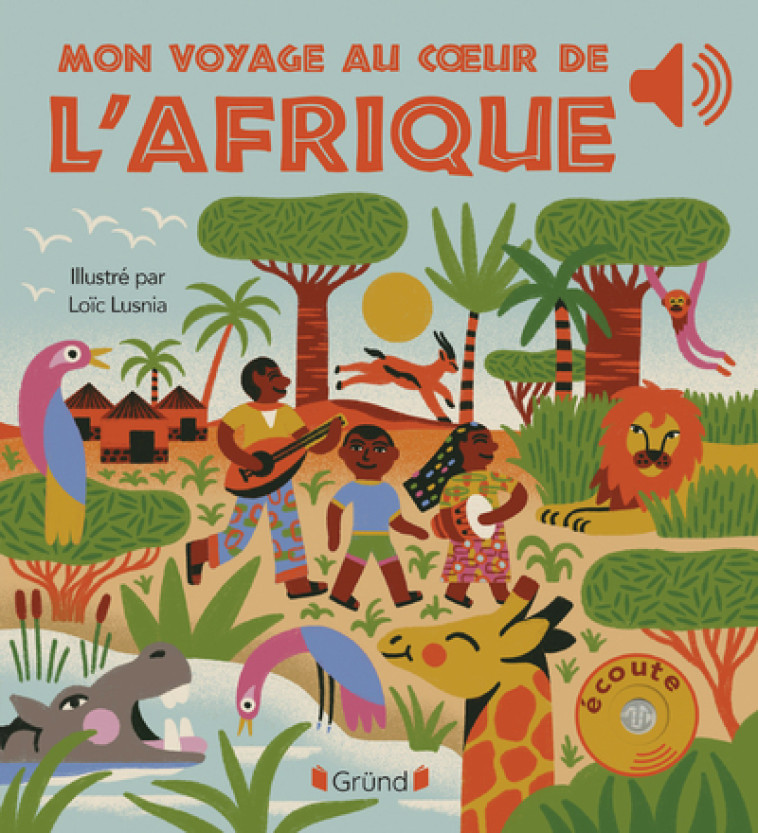 Mon voyage au coeur de l'Afrique - Émilie Collet, Loïc Lusnia - GRUND